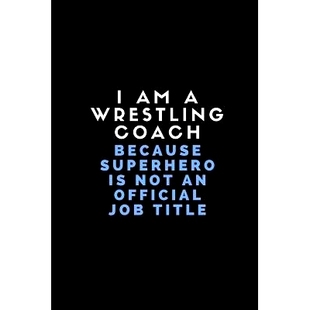 Because Note Not Coaches 预订 Official Sport Coach Customised Wrestling Book for Job Title 9781 Superhero