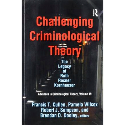 预订 Challenging Criminological Theory: The Legacy of Ruth Rosner Kornhauser 挑战犯罪学理论：鲁思·罗斯纳·科恩豪泽的遗