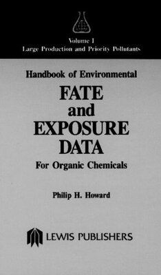【预订】Handbook of Environmental Fate and Exposure Data for Organic Chemicals, Volume I
