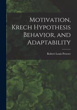 [预订]Motivation, Krech Hypothesis Behavior, and Adaptability 9781013626906