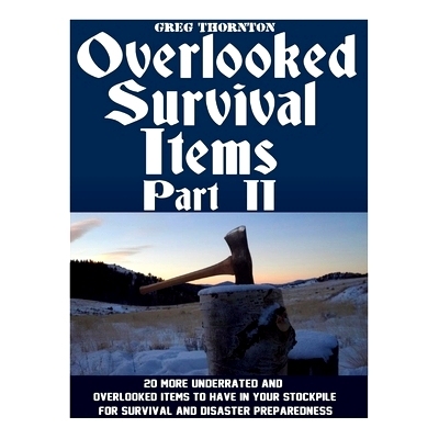 预订 Overlooked Survival Items Part II: 20 More Underrated and Overlooked Items To Have In Your Stockpile For Survival a
