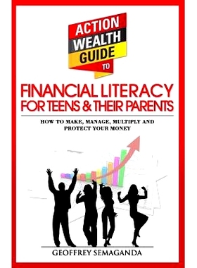预订 The Action Wealth Guide to Financial Literacy for Teens and Their Parents: How to Make, Manage, Multiply and Protec