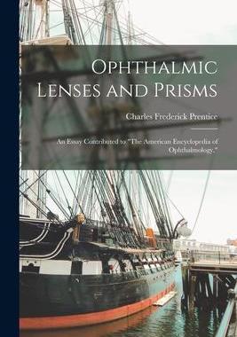 [预订]Ophthalmic Lenses and Prisms: An Essay Contributed to 