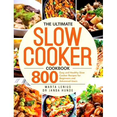 预订 The Ultimate Slow Cooker Cookbook: 800 Easy and Healthy Slow Cooker Recipes for Beginners and Advanced Users
