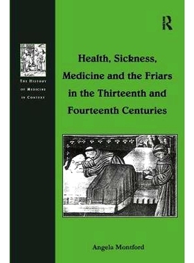 预订 Health, Sickness, Medicine and the Friars in the Thirteenth and Fourteenth Centuries: 9781138258730