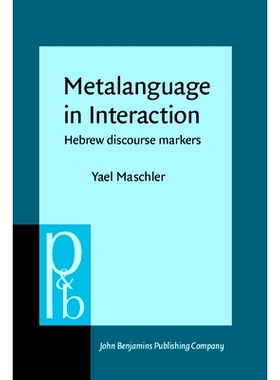 预订 Metalanguage in Interaction: Hebrew Discourse Markers 互动中的元语言:希伯莱话语标记: 9789027254269