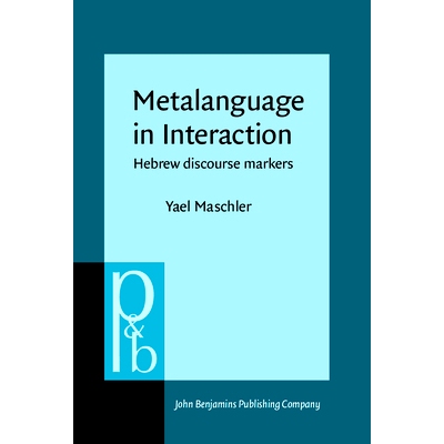 预订 Metalanguage in Interaction: Hebrew Discourse Markers 互动中的元语言:希伯莱话语标记: 9789027254269