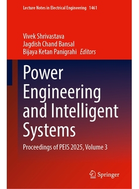 预订 Power Engineering and Intelligent Systems: Proceedings of PEIS 2025, Volume 3 电力工程与智能系统国际会议 2025 / 会