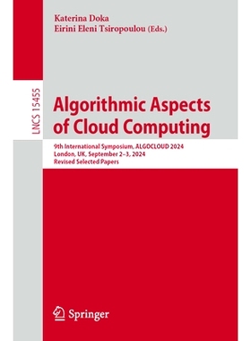 预订 Algorithmic Aspects of Cloud Computing: 9th International Symposium, ALGOCLOUD 2024, London, UK, September 2–3, 20
