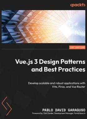 [预订]Vue.js 3 Design Patterns and Best Practices: Develop scalable and robust applications with Vite, Pin 9781803238074
