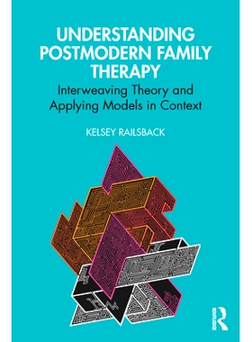 预订 Understanding Postmodern Family Therapy: Interweaving Theory and Applying Models in Context 解读后现代家庭治疗：背