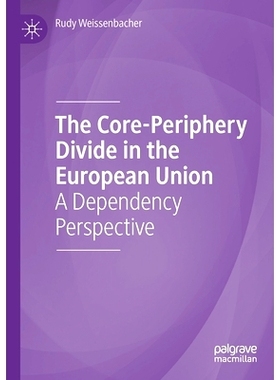 预订 The Core-Periphery Divide in the European Union: A Dependency Perspective: 9783030282134