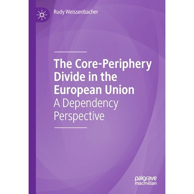 预订 The Core-Periphery Divide in the European Union: A Dependency Perspective: 9783030282134