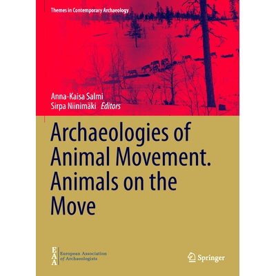 预订 Archaeologies of Animal Movement. Animals on the Move 动物运动考古学：运动中的动物: 9783030687434