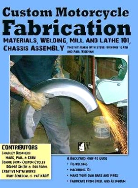 预订 Custom Motorcycle Fabrication: Materials, Welding, Mill and Lathe 101, Chassis Assembly: 9781935828792