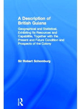 预订 A Description of British Guiana, Geographical and Statistical, Exhibiting Its Resources and Capabilities, Together