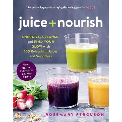 预订 Juice + Nourish: Energize, Cleanse, and Find Your Glow with 100 Refreshing Juices and Smoothies 果汁+滋养：用100种