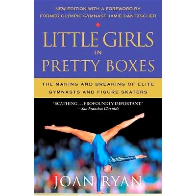 预订 Little Girls in Pretty Boxes: The Making and Breaking of Elite Gymnasts and Figure Skaters