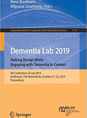 【预售】Dementia Lab 2019. Making Design Work: Engaging with Dementia in Context: 4th Conference, D-Lab 2019, Eind...