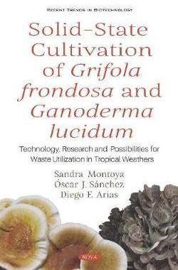 [预订]Solid-State Cultivation of Grifola frondosa and Ganoderma lucidum: Technology, Research and Possibil 9781536164817