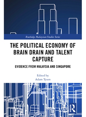 预订 The Political Economy of Brain Drain and Talent Capture: Evidence from Malaysia and Singapore 人才外流与人才捕获的