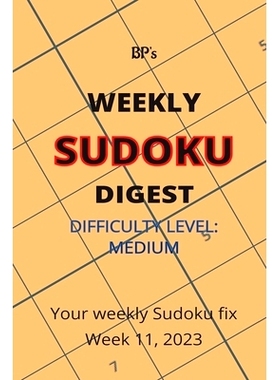 预订 Bp’s Weekly Sudoku Digest - Difficulty Medium - Week 11, 2023: 9798386392833