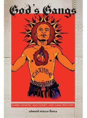 预订 God’s Gangs: Barrio Ministry, Masculinity, and Gang Recovery 神帮：社区牧师、阳刚之气与帮派复兴（精装）: 978147985