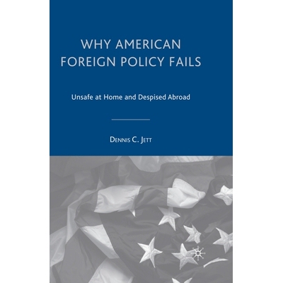 预订 Why American Foreign Policy Fails: Unsafe at Home and Despised Abroad: 9781349528622