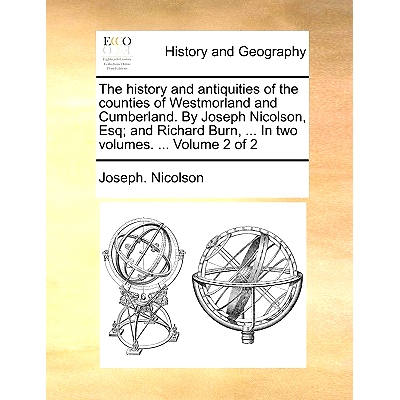 预订 The history and antiquities of the counties of Westmorland and Cumberland. By Joseph Nicolson, Esq; and Richard Bur
