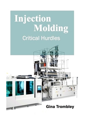 预订 Injection Molding: Critical Hurdles 注塑成型：关键障碍: 9781632382955