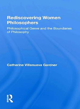 预订 Rediscovering Women Philosophers: Genre And The Boundaries Of Philosophy 重新发现女哲学家：哲学的流派与界限（重印版