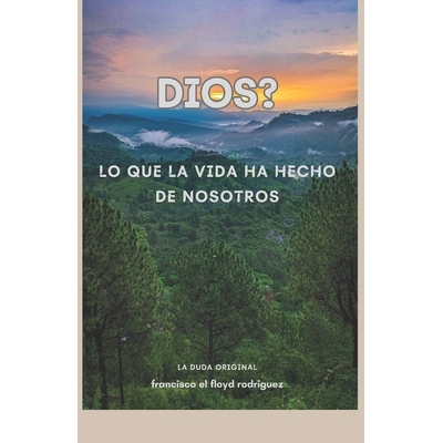 预订 Dios? Lo que la vida ha hecho de nosotros.: La duda original 9798340143525
