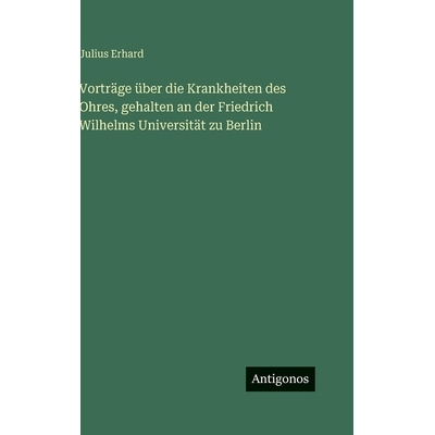 预订 Vorträge über die Krankheiten des Ohres, gehalten an der Friedrich Wilhelms Universität zu Berlin: 9783386347433