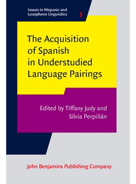 预订 The Acquisition of Spanish in Understudied Language Pairings. 通过充分理解语言配对习得西班牙语: 9789027258021
