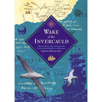 预订 Wake of the Invercauld: Shipwrecked in the Sub-Antarctic: A Great Granddaughter’s Pilgrimage: 9780908988020