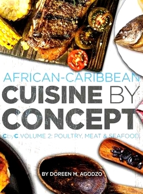 预订 African-Caribbean Cuisine by Concept Volume 2: CbyC Volume 2: Poultry, Meat & Seafood: 9781532917370