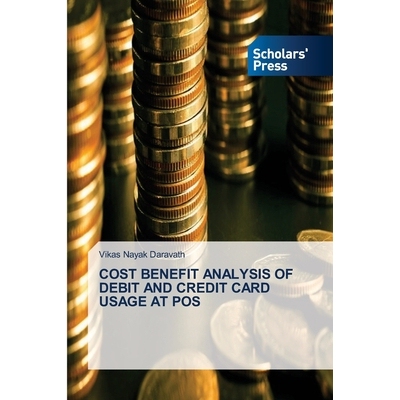预订 Cost Benefit Analysis of Debit and Credit Card Usage at Pos: 9786208846572