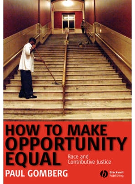 预订 How To Make Opportunity Equal - Race And Contributive Justice 如何使机会均等 - 种族与促进正义: 9781405160810