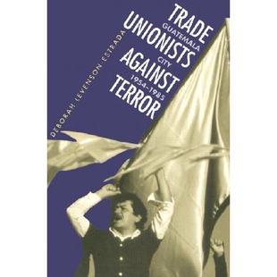 预订 Trade Unionists against Terror: Guatemala City, 1954-1985: 9780807844403
