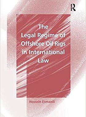 【预售】The Legal Regime of Offshore Oil Rigs in International Law