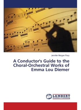 预订 A Conductor’s Guide to the Choral-Orchestral Works of Emma Lou Diemer: 9783659487477