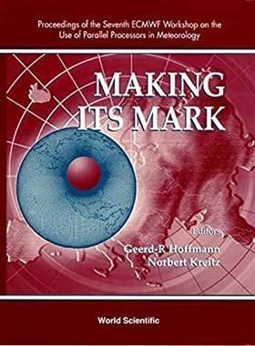 【预订】MAKING ITS MARK: PROCEEDINGS OF THE 7TH ECMWF WORKSHOP ON THE USE OF PARALLEL PROCESSORS IN METEOROLOGY