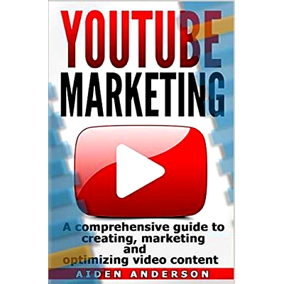 预订 Youtube marketing: A comprehensive guide to creating, marketing and optimizing video content.-Successful Online Mar