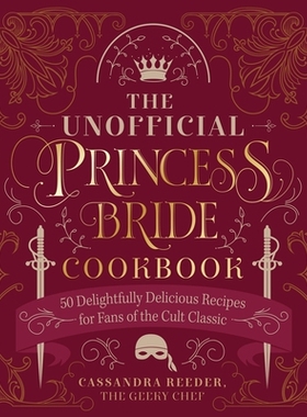 预订 The Unofficial Princess Bride Cookbook: 50 Delightfully Delicious Recipes for Fans of the Cult Classic: 97807603775