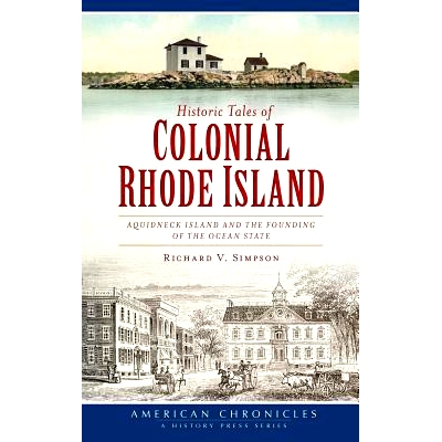 预订 Historic Tales of Colonial Rhode Island: Aquidneck Island and the Founding of the Ocean State: 9781540232946