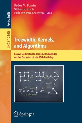 【预订】Treewidth, Kernels, and Algorithms: Essays Dedicated to Hans L. Bodlaender on the Occasion of His 60th Bir...