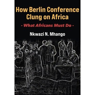 预订 How Berlin Conference Clung on Africa: What Africans Must Do: 9789956554645