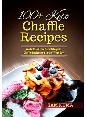 预订 100+ Keto Chaffle Recipes: World Class Low Carb Ketogenic Diet Recipes to Start off Your Day