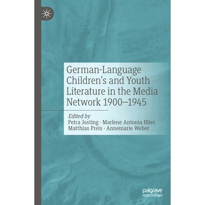 预订 German-Language Children’s and Youth Literature in the Media Network 1900–1945 媒体网络的德语儿童及青年文学 1900-