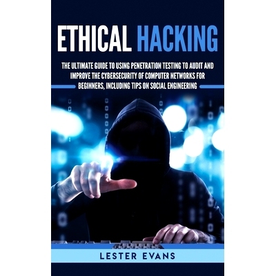 预订 Ethical Hacking: The Ultimate Guide to Using Penetration Testing to Audit and Improve the Cybersecurity of Computer